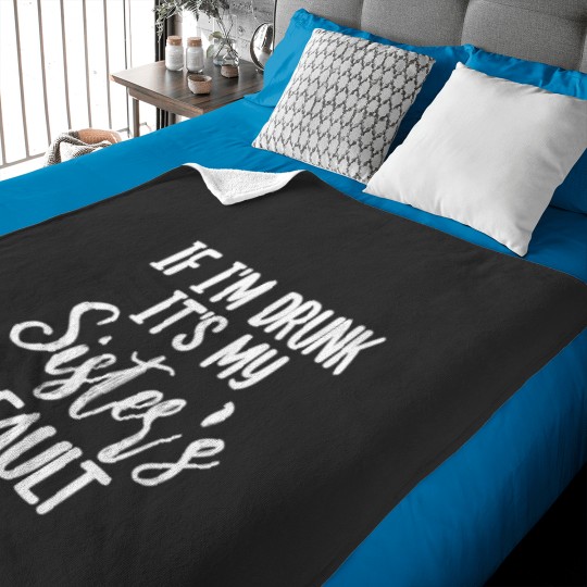 Discover Drunk? Blame My Sister Baby Blanket