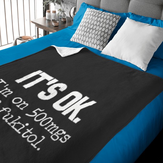 Discover 'it ok i'm on 500mg of fukitol funny sarcasm Baby Blankets