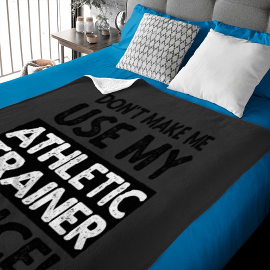 Discover Dont Make Me Use My Athletic Trainer Voice! Baby Blankets
