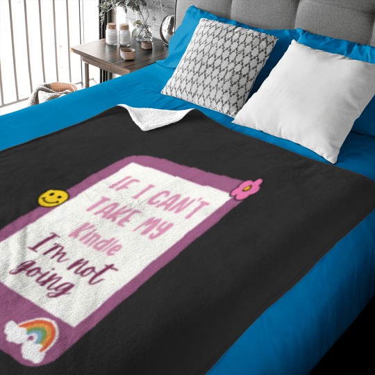 Discover if i cant bring my kindle im not coming Baby Blankets