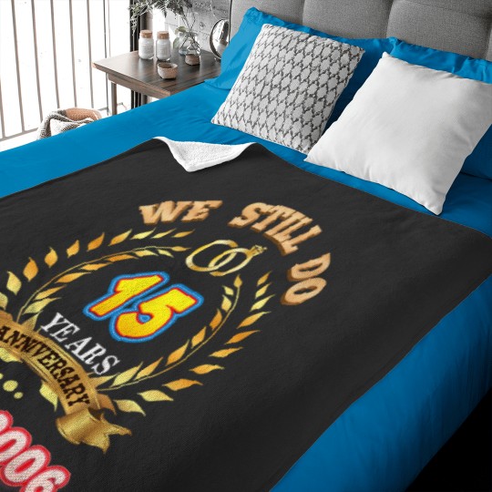 Discover we still do since 2006 15 years anniversary 15th wedding Baby Blankets
