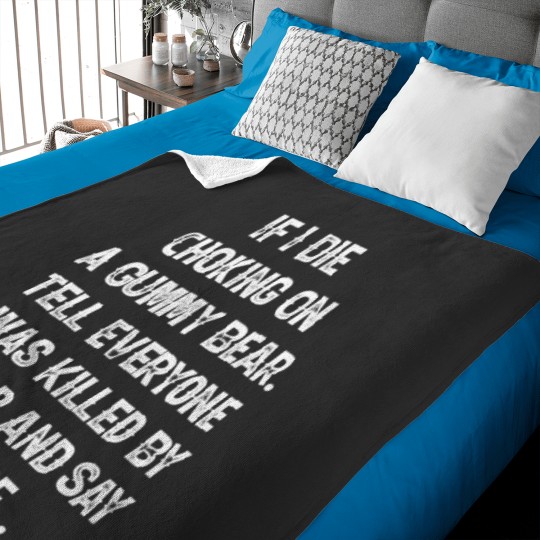 Discover If I Die Choking On A Gummy Bear Tell Everyone I Was Killed Long Sleeve Baby Blankets