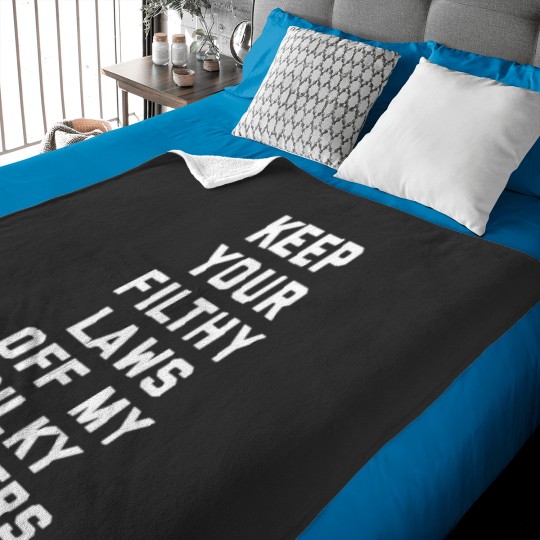 Discover Keep Your Filthy Laws Off My Silky Drawers Funny Feminist Baby Blankets