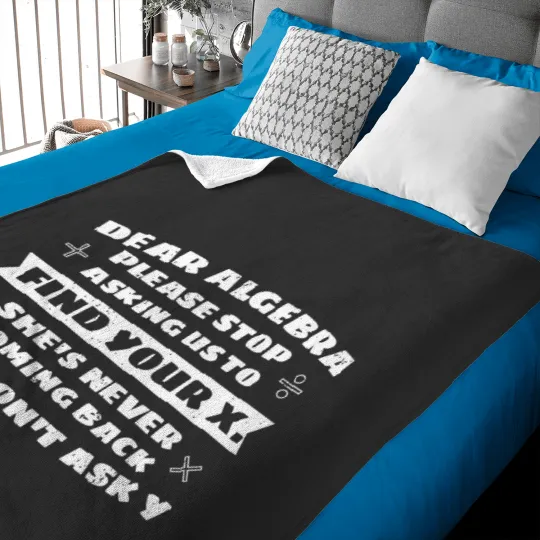 Discover Dear Algebra Please Stop Asking Us to Find Your X Baby Blankets