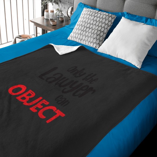 Discover Only the LAWYER can object Baby Blankets