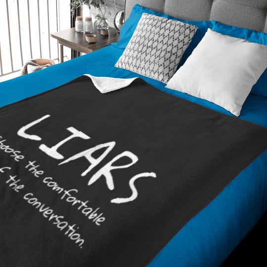 Discover Liars choose the comfortable side of the conversation quote Baby Blankets