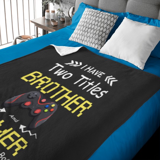 Discover I Have Two Titles Brother Gamer Funny Baby Blankets