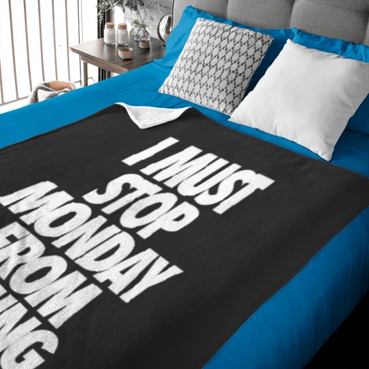 Discover I Must Stop Monday From Coming.   Alternate 2 Baby Blankets