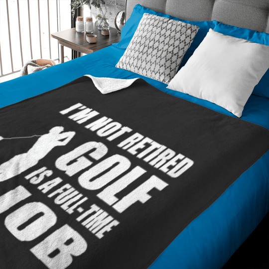 Discover IM Not Retired Golf Is A Full Time Job Baby Blankets