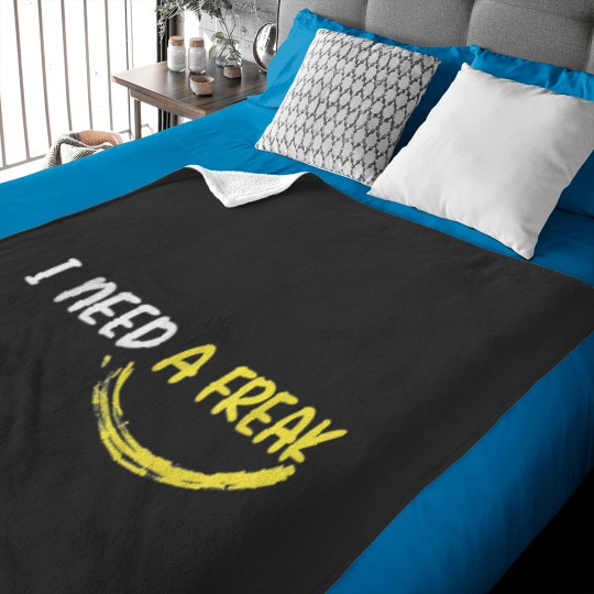 Discover I Need A Freak Baby Blankets