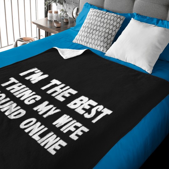 Discover I_m The Best Thing My Wife Ever Found Online (7) Baby Blankets