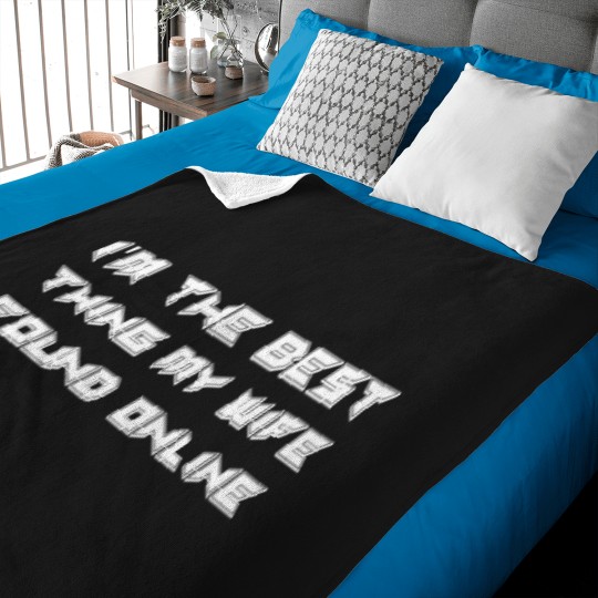 Discover I_m The Best Thing My Wife Ever Found Online (8) Baby Blankets