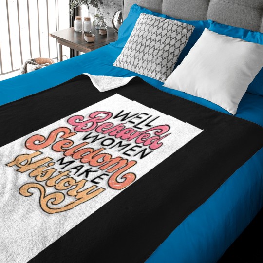 Discover Well Behaved Women Seldom Make History jpg Baby Blankets