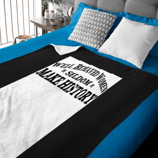 Discover Well Behaved Women Seldom Make History jpg Baby Blankets