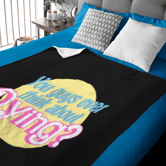 Discover You Guys Ever Think About Dying 1517 Baby Blankets