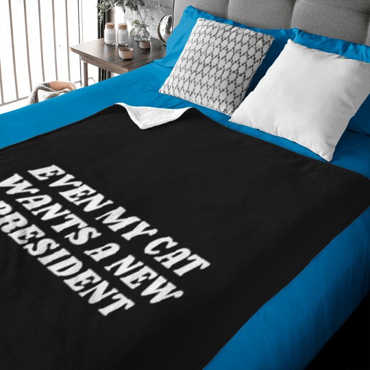 Discover Even My Cat Wants A New President T-Shirt Baby Blankets