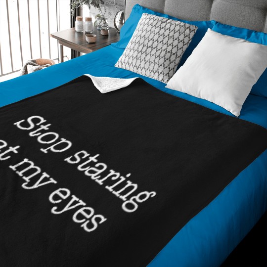 Discover Stop Staring At My Eyes -w Baby Blankets
