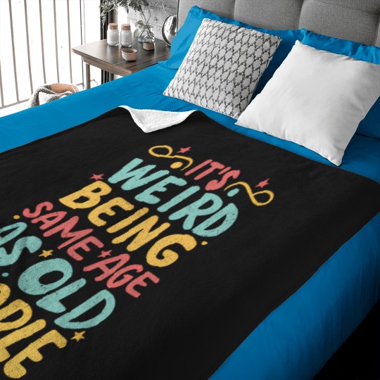 Discover Its Weird Being The Same Age As Old People Funny Quotes Baby Blankets