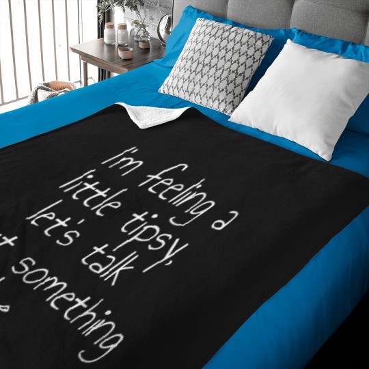 Discover I'M Feeling A Little Tipsy Let'S Talk About Something Else Baby Blankets