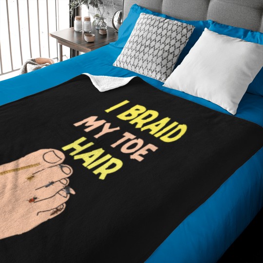 Discover I-Braid-My-Toe-Hair-Funny-And-Embarrassing-T-Shirt Baby Blankets