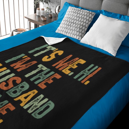 Discover S Its Me Hi I'M The Husband It'S Me Father'S Day Baby Blankets