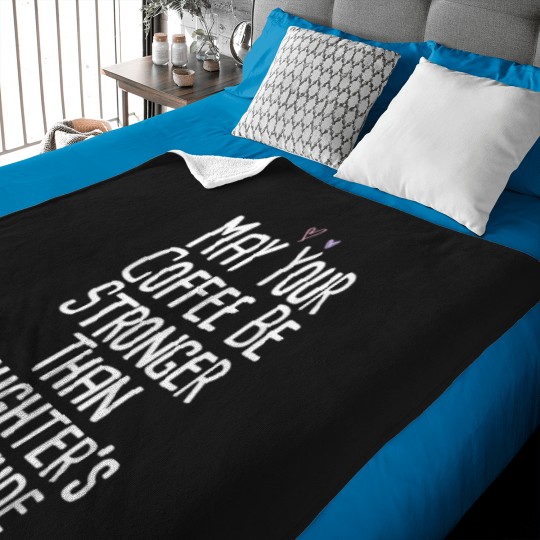 Discover Coffee Fun May Your Coffee Be Stronger Than Daughter s Attitude Funny Baby Blankets