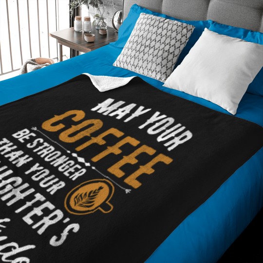 Discover Coffee Fun May Your Coffee Be Stronger Than Your Daughter s Attitude 5 Baby Blankets