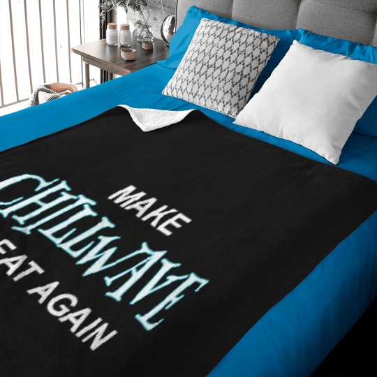 Discover Make-Chillwave-Great-Again T-Shirt Baby Blankets