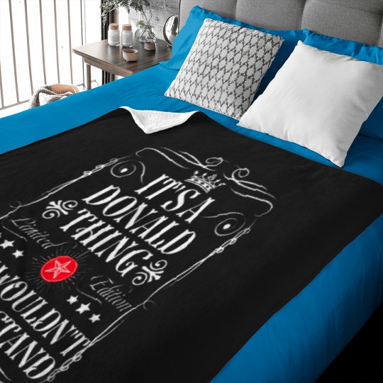 Discover Donald-Name-Its-A-Donald-Thing-You-Wouldn'T-Understand-T-Shirt Baby Blankets