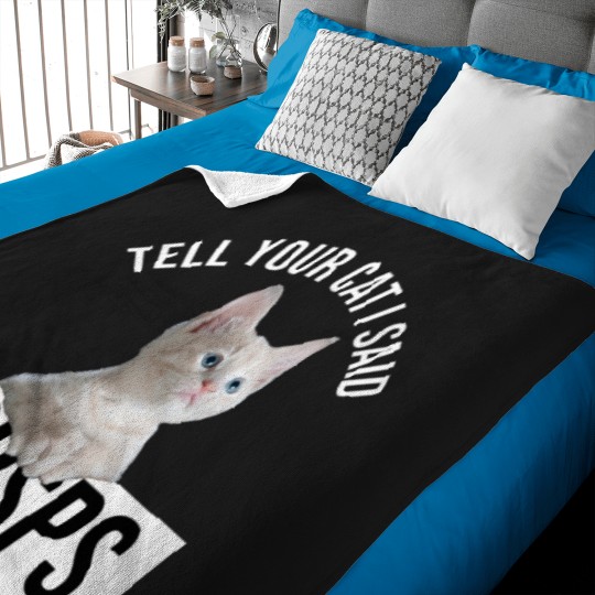 Discover Tell Your Cat I Said Pspsps Classic(9) Baby Blankets