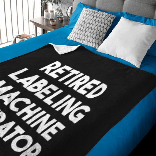 Discover Retired Labeling Machine Operator Baby Blankets
