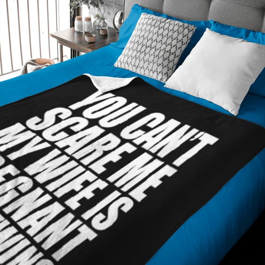 Discover You can_t scare me my wife is pregnant Baby Blankets