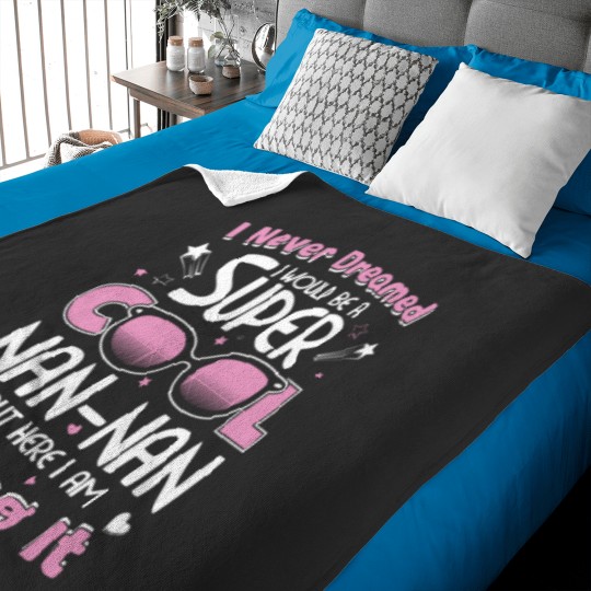 Discover Nannan - I never dreamed I would be a cool Nanna Baby Blankets