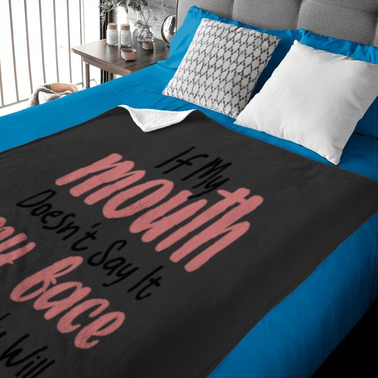 Discover If My Mouth Doesn't Say It My Face Definitely Will Baby Blankets