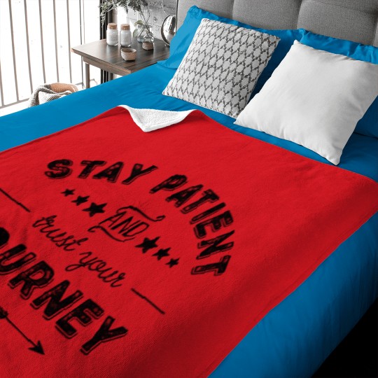 Discover Stay Patient And Trust Your Journey Baby Blankets