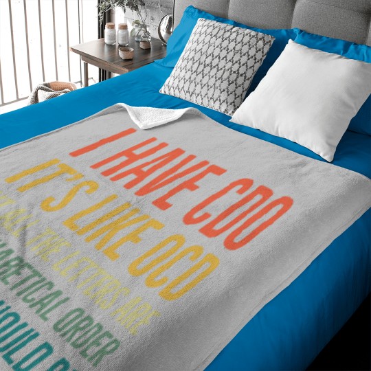 Discover I Have CDO It_s Like OCD But All Letters Are In Alphabetical Order As They Should Be Baby Blankets