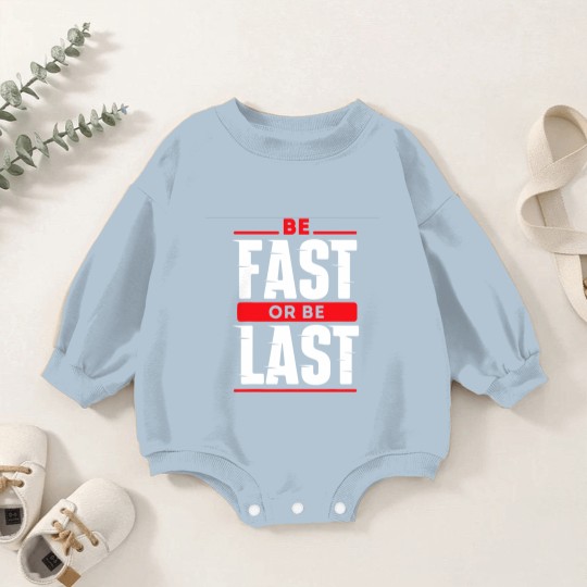 Discover Be Fast Or Be Last - Funny Drag Racer Race Car Drag Racing Baby Romper Sweatshirts