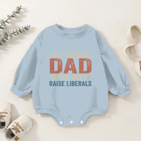 Discover Republican Just A Regular Dad Trying Not To Raise Liberals Baby Romper Sweatshirts
