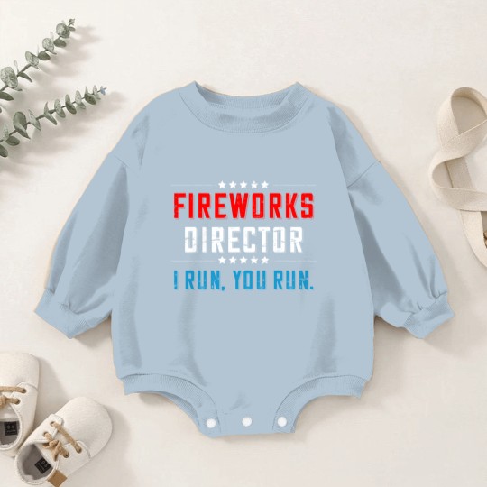 Discover 4th Of July Fireworks Director I Run You Run Baby Romper Sweatshirts - 4th Of July Fireworks Director Funny - Baby Romper Sweatshirts