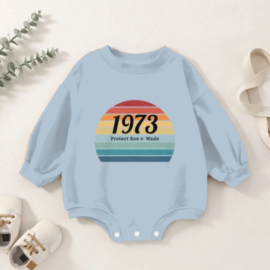 Discover 1973, Protect Roe v. Wade, Pro Choice , My Body, My Choice, My Rights - Protect Roe V Wade - Baby Romper Sweatshirts