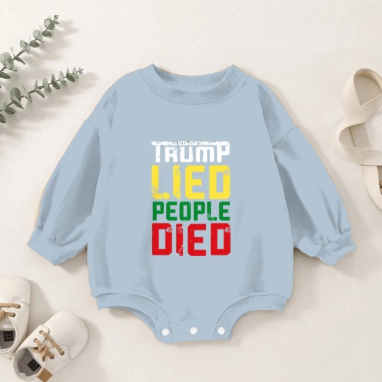 Discover Trump lied people died - Trump Lied People Died - Baby Romper Sweatshirts