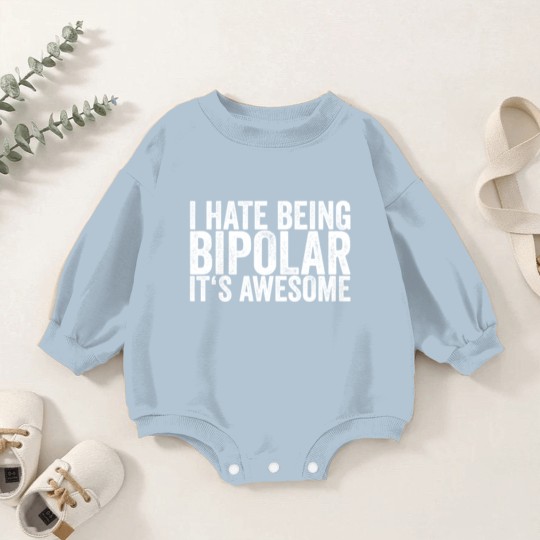 Discover I Hate Being Bipolar It's Awesome Baby Romper Sweatshirts