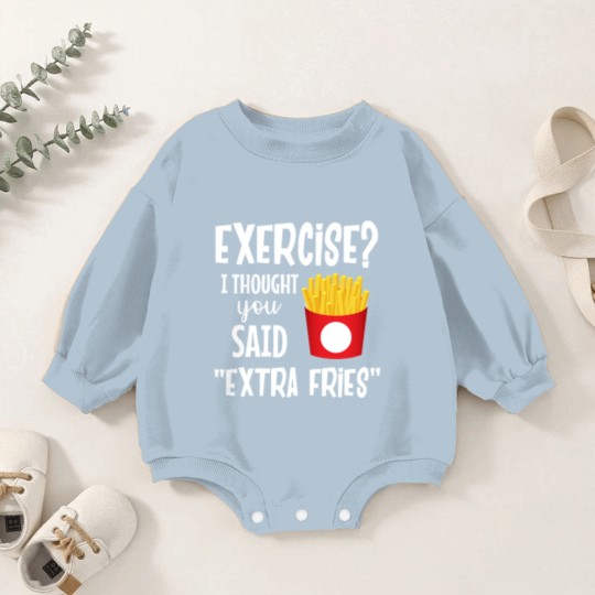 Discover Exercise I thought you said extra fries fitness Baby Romper Sweatshirts