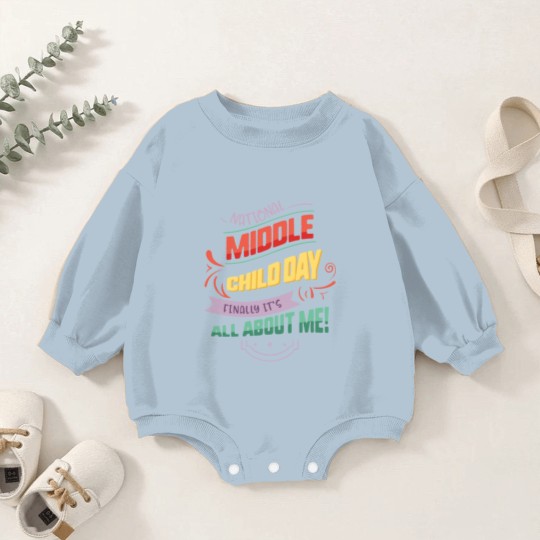 Discover National Middle Child Day Finally It's All About Baby Romper Sweatshirts