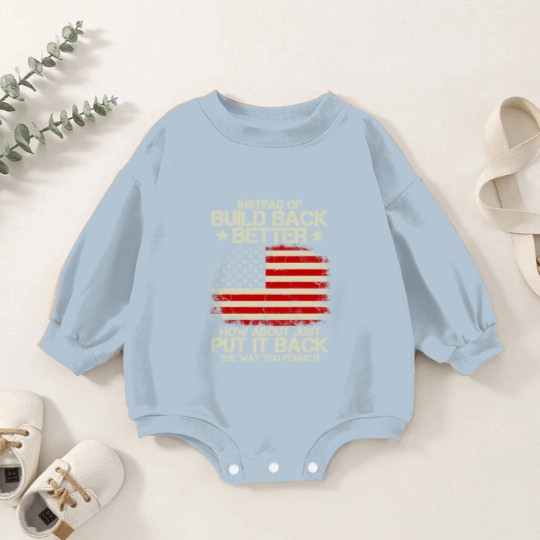 Discover Instead Of Build Back Better How About Just Put It Back 2022 Baby Romper Sweatshirts