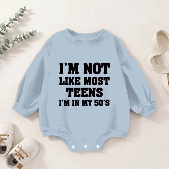 Discover i'm not like most teens i'm in my 50's Baby Romper Sweatshirts Baby Romper Sweatshirts