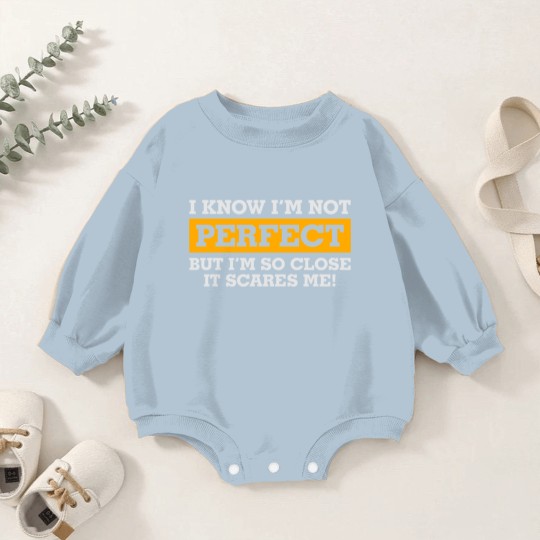 Discover I'm Not Perfect. But I'm So Close It Scares Me! Baby Romper Sweatshirts