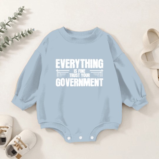Discover Everything is Fine Trust Your Government Baby Romper Sweatshirts