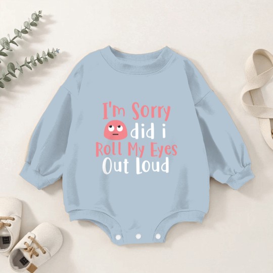 Discover I'M Sorry Did I Roll My Eyes Out Loud Funny Sarcas Baby Romper Sweatshirts