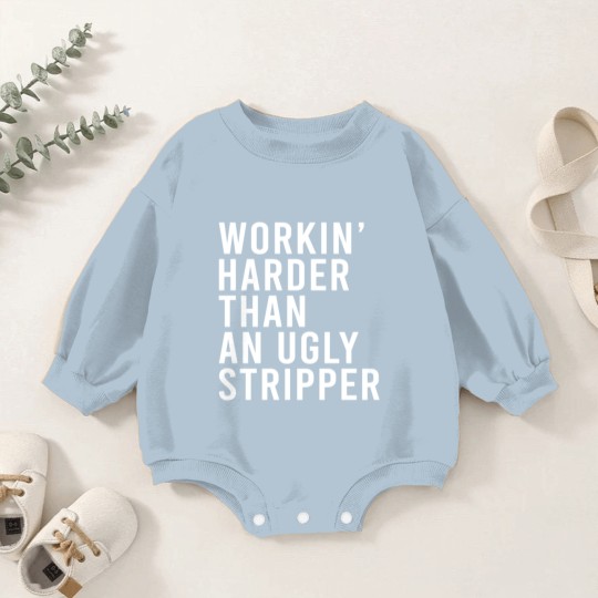 Discover Workin' harder than an ugly stripper Baby Romper Sweatshirts